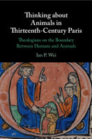 Thinking about Animals in Thirteenth-Century Paris: Theologians on the Boundary Between Humans and Animals 1108821723 Book Cover