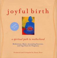 Joyful Birth: A Spiritual Path to Motherhood (Includes 2 CDs) 1579546528 Book Cover