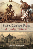 Scugog Carrying Place: A Frontier Pathway 1459707508 Book Cover