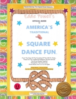 Eddie Powell's Official Guide to America's Traditional Square Dance Fun: From The Days Of The Founding Of The USA To Today... These Are The ... The Community Share Music And Fun For All B089LYGTT7 Book Cover