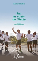 Sur la route de l'école: Roman autobiographique (Harmattan Congo-Brazzaville) (French Edition) 2343176124 Book Cover