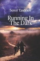 Running In The Dark- Autobiography: To exist on this spinning planet means hope B0C6WD4FGM Book Cover