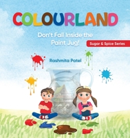 Colourland: Don't Fall inside the Paint Jug! 1915424062 Book Cover