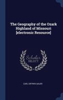 The Geography of the Ozark Highland of Missouri [electronic Resource] 1017454272 Book Cover