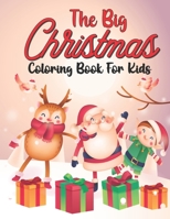 The Big Christmas Coloring Book For Kids: Big christmas coloring book with Easy and Cute Christmas Holiday Coloring Designs for Children B08PXHJCYH Book Cover