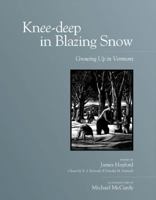 Knee-deep In Blazing Snow: Growing Up In Vermont 1590783387 Book Cover