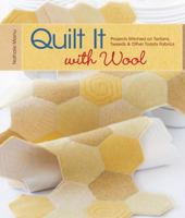 Quilt It with Wool: Projects Stitched on Tartans, Tweeds  Other Toasty Fabrics 1600593895 Book Cover