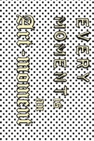 every moment is an art-moment 151860966X Book Cover