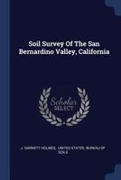 Soil Survey Of The San Bernardino Valley, California 1022353896 Book Cover