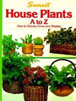 House Plants: How to Choose, Grow, Display