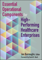 Essential Operational Components for High-Performing Healthcare Enterprises 1640550003 Book Cover