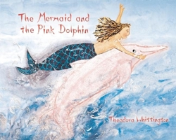 The Mermaid and the Pink Dolphin 9881858348 Book Cover