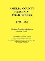 Amelia County [Virginia] Road Orders, 1735-1753. Published With Permission from the Virginia Transportation Research Council (A Cooperative Organization Sponsored Jointly by the Virginia Department of 0788436570 Book Cover