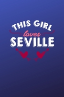 This girl loves Seville: 6x9 | 120 pages | dot grid | notebook | hometown | favorite city | Spain 1691226963 Book Cover