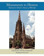 Monuments to Heaven: Baltimore's Historic Houses of Worship 1452085374 Book Cover