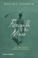 Farewell to the Muse: Love, War and the Women of Surrealism 0500239681 Book Cover