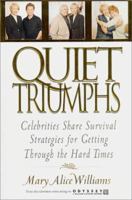 Quiet Triumphs: Celebrities Share Survival Strategies for Getting Through the Hard Times 0062702459 Book Cover