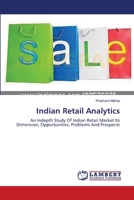 Indian Retail Analytics: An Indepth Study Of Indian Retail Market Its Dimension, Oppurtunities, Problems And Prospects 3659147303 Book Cover