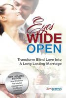 Eyes Wide Open: Transforming Blind Love Into 20/20 Love for Long-Lasting Marriages That Can Stand the Test of Time 1500491349 Book Cover