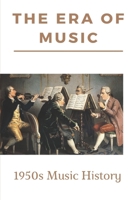 The Era Of Music: 1950s Music History: The Successful Musical Career B09CFVJCTP Book Cover