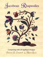 Jacobean Rhapsodies: Composing With 28 Applique Designs 1571200495 Book Cover