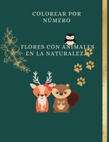 Colorea por n�mero las flores con los animales en la naturaleza: Para ni�os, Un libro para colorear para adultos con p�ginas para colorear divertidas, f�ciles y relajantes (Libros para colorear por n� 0788042998 Book Cover