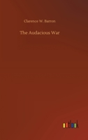 The Audacious War 1530457726 Book Cover