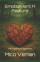 Emotion Isn't A Feature: The Digital Soul Hypothesis B0GY4NLFXS Book Cover