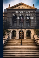 Records of the Sheriff court of Aberdeenshire Volume 2 1172367191 Book Cover