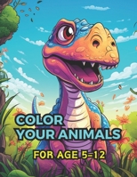 Color your animals: Coloring Book for Children aged 5-12 with Various Animals B0CLGR2KVX Book Cover