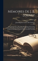 M�moires de J. B. Louvet: de la Journ�e Du 31 Mai. Suivis de Quelques Notices Pour l'Histoire Et Le R�cit de Mes P�rils Depuis Cette �poque Jusqu'� La Rentr�e Des D�put�s Proscrits Dans l'Assembl�e Na 1022503081 Book Cover