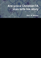 Are you a Christian?A man tells his story 1365381676 Book Cover