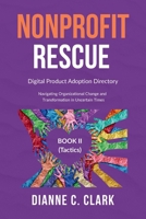 Nonprofit Rescue: Book 2 [Tactics]: Digital Product Adoption Directory 1069679135 Book Cover