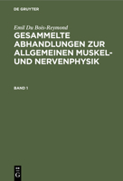 Emil Du Bois-Reymond: Gesammelte Abhandlungen Zur Allgemeinen Muskel- Und Nervenphysik. Band 1 3112393090 Book Cover
