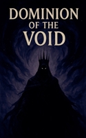 Dominion of the Void B0FSTP2P34 Book Cover