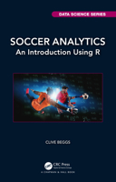 Soccer Analytics: An Introduction Using R 1032357584 Book Cover