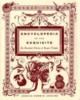 Encyclopedia of the Exquisite: An Anecdotal History of Elegant Delights 0385529694 Book Cover