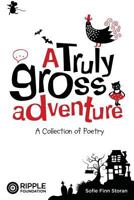A Truly Gross Adventure 1503143678 Book Cover