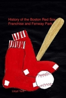 History of the Red Sox and Fenway Park 1544120281 Book Cover