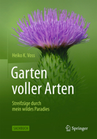 Garten Voller Arten: Streifzüge Durch Mein Wildes Paradies 3662704013 Book Cover