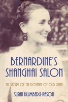 Bernardine's Shanghai Salon: The Story of the Doyenne of Old China B0BVKM2TSP Book Cover