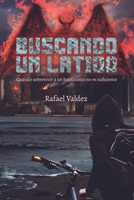 Buscando un Latido: Una novela de guerra épica entre el bien y el mal. Descubre cómo la tecnología, la ideología y lo sobrenatural determinan el destino del mundo. (Spanish Edition) B0DFM5Z7RZ Book Cover