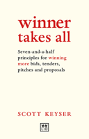 Winner Takes All: The Seven-And-A-Half Principles for Winning Bids, Tenders and Propsals 1911498894 Book Cover