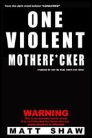 One Violent Motherf*cker 1536867500 Book Cover
