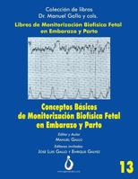 Conceptos Básicos de Monitorización Biofísica Fetal en Embarazo y Parto (Colección Libros Dr. Manuel Gallo y cols) 1790849357 Book Cover