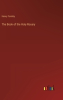 The Book of the Holy Rosary 3382184826 Book Cover