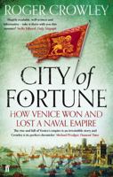 City of Fortune: How Venice Won and Lost a Naval Empire 0571245951 Book Cover