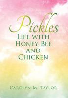 Pickles: Life with Honey Bee and Chicken 1493102672 Book Cover