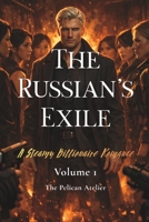 The Russian’s Exile: A Steamy Billionaire Romance of Secrets, Danger, and Desire B0GC4PD5RS Book Cover