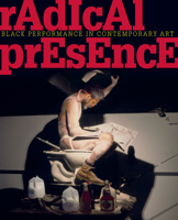 Radical Presence: Black Performance in Contemporary Art 1933619384 Book Cover
